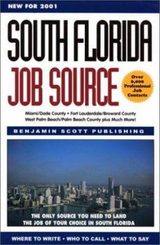 Paperback South Florida Job Source: Over 5,000 South Florida Job Contacts, Web Sites and Job Hotlines Book