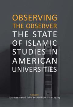 Paperback Observing the Observer: The State of Islamic Studies in American Universities Book