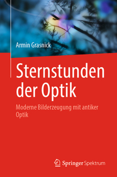 Paperback Sternstunden Der Optik: Moderne Bilderzeugung Mit Antiker Optik [German] Book