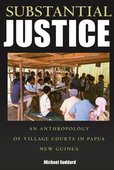 Hardcover Substantial Justice: An Anthropology of Village Courts in Papua New Guinea Book