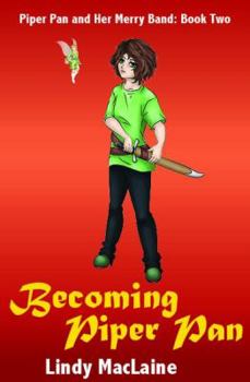 Paperback Becoming Piper Pan (Piper Pan and Her Merry Band) Book