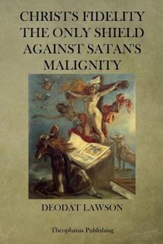 Paperback Christs Fidelity the Only Shield Against Satan's Malignity Book