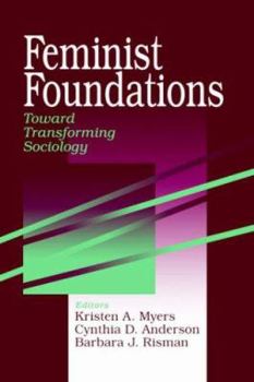 Feminist Foundations: Toward Transforming Sociology (A Gender & Society Reader) - Book  of the A Gender & Society Reader