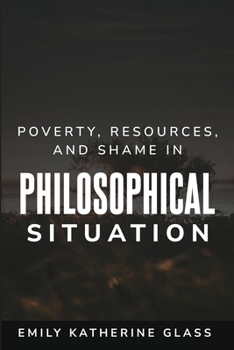 Paperback Poverty, Resources, and Shame in Philosophical Situation Book