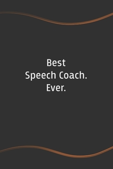 Paperback Best Speech Coach. Ever: Blank Lined Journal for Coworkers and Friends - Perfect Employee Appreciation Gift Idea Book