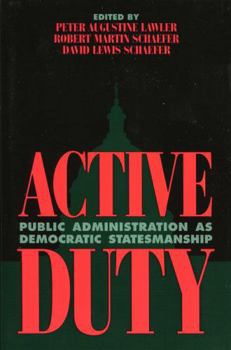 Paperback Active Duty: Public Administration as Democratic Statesmanship Book