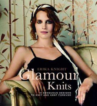 Hardcover Glamour Knits: 15 Sensuous Designs to Knit and Keep Forever Book