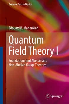 Paperback Quantum Field Theory I: Foundations and Abelian and Non-Abelian Gauge Theories Book