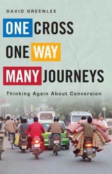 Paperback One Cross, One Way, Many Journeys: Thinking Again about Conversion Book