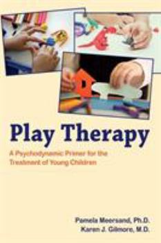 Paperback Play Therapy: A Psychodynamic Primer for the Treatment of Young Children Book