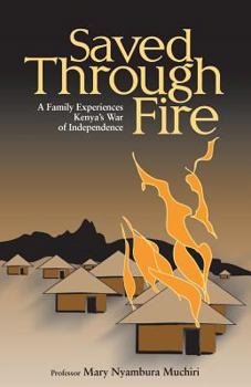 Paperback Saved Through Fire: A Family Experiences Kenya's War of Independence Book