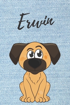 Erwin Hund-Malbuch / Notizbuch Tagebuch: Individuelles personalisiertes blanko Jungen & M�nner Namen Notizbuch, blanko DIN A5 Seiten. Ideal als Uni ... Weihnachts & Geburtstags Geschenk f�r M�nner.