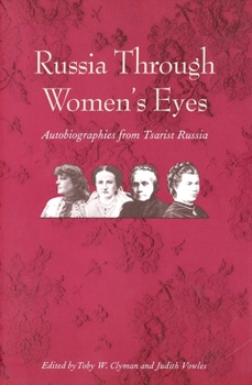 Russia Through Women's Eyes: Autobiographies from Tsarist Russia (Russian Literature and Thought Series) - Book  of the Russian Literature and Thought Series