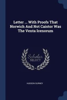 Paperback Letter ... With Proofs That Norwich And Not Caistor Was The Venta Icenorum Book