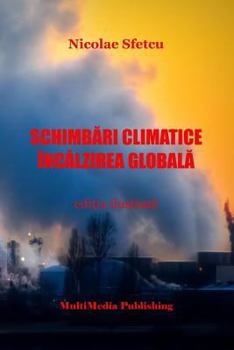 Schimbari climatice - Incalzirea globala: Editia ilustrata