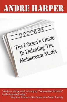 Paperback The Citizen's Guide To Defeating The Mainstream Media Book