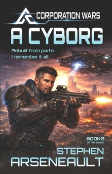 A Cyborg: (CORPORATION WARS Book 8) - Book #8 of the Corporation Wars