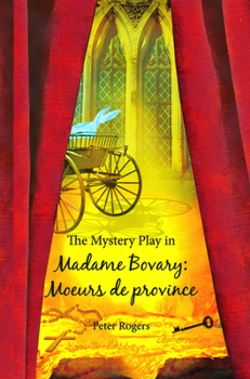 Paperback The Mystery Play in Madame Bovary: Moeurs de Province Book