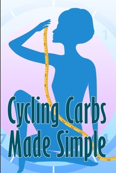 Paperback Cycling Carbs Made Simple: The greatest 7-day weight loss strategy Book