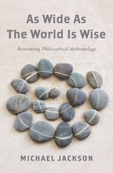 Hardcover As Wide as the World Is Wise: Reinventing Philosophical Anthropology Book