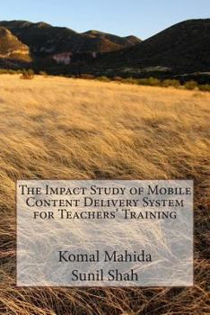 Paperback The Impact Study of Mobile Content Delivery System for Teachers' Training: The Impact Study of Mobile Content Delivery System for Teachers' Training i Book