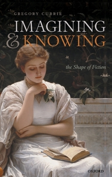 Hardcover Imagining and Knowing: The Shape of Fiction Book