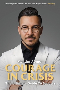 Paperback Courage In Crisis: The Ultimate Guide To Success Book