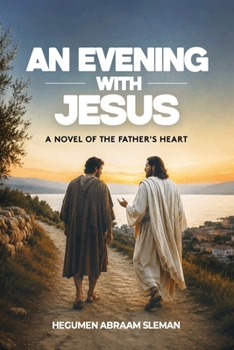 An Evening With Jesus: A Novel of the Father's Heart