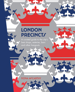 Hardcover London Precincts: A Curated Guide to the City's Best Shops, Eateries, Bars and Other Hangouts Book