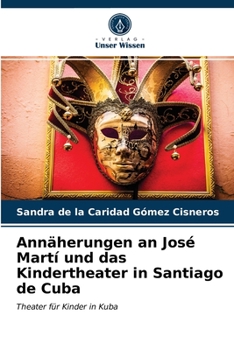Paperback Annäherungen an José Martí und das Kindertheater in Santiago de Cuba [German] Book