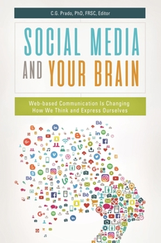 Hardcover Social Media and Your Brain: Web-Based Communication is Changing How We Think and Express Ourselves Book