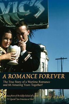 Paperback A Romance Forever: The True Story of a Wartime Romance and 66 Amazing Years Together! Book