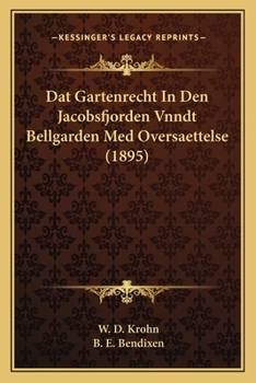 Paperback Dat Gartenrecht In Den Jacobsfjorden Vnndt Bellgarden Med Oversaettelse (1895) [Norwegian] Book