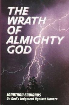 Hardcover The Wrath of Almighty God: (Jonathan Edwards on God's Judgment Against Sinners) Book