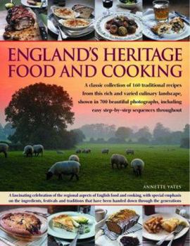 Hardcover England's Heritage Cookbook: A Regional Guide to the Classic Dishes, Tastes and Culinary Traditions, with Over 160 Easy-To-Follow Recipes and 700 B Book