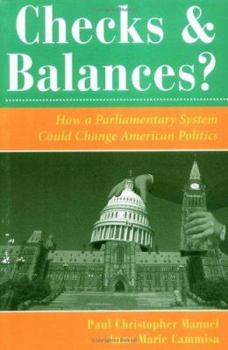 Paperback Checks & Balances: How a Parliamentary System Could Change American Politics (Dilemmas in American Politics) Book