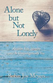 Hardcover Alone but Not Lonely: Reclaim Your Identity and Be Unapologetically You Book