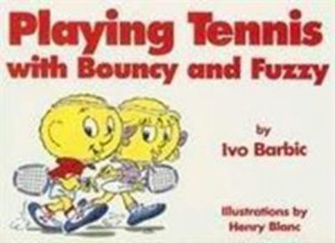 Paperback Playing Tennis with Bouncy and Fuzzy Book