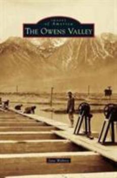 The Owens Valley (Images of America: California) - Book  of the Images of America: California
