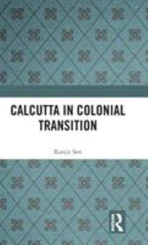 Hardcover Calcutta in Colonial Transition Book