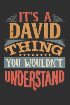 Paperback It's A David You Wouldn't Understand: Want To Create An Emotional Moment For A David Family Member ? Show The David's You Care With This Personal Cust Book