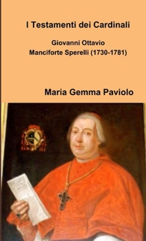 Paperback I Testamenti dei Cardinali: Giovanni Ottavio Manciforte Sperelli (1730-1781) [Italian] Book