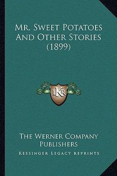 Mr. Sweet Potatoes And Other Stories