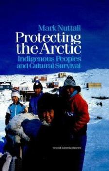 Paperback Protecting the Arctic: Indigenous Peoples and Cultural Survival Book