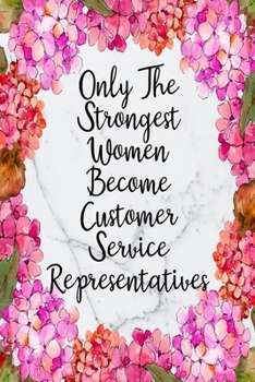 Only The Strongest Women Become Customer Service Representatives: Weekly Planner 12 Month Floral Calendar Schedule Agenda Organizer (6x9 Customer ... Planner January 2020 - December 2020)