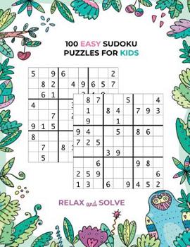 Paperback 100 Easy Sudoku Puzzles For Kids-Relax and Solve: Sudoku Book With Cute Owl Design And 100 Solved Sudoku Puzzles Inside(Vol.1) Book