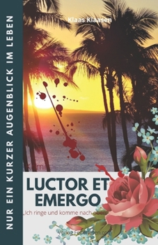 Paperback Luctor et Emergo: Nur ein kurzer Augenblick im Leben... [German] Book