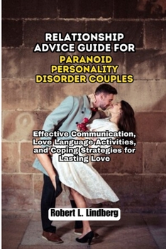 Paperback Relationship Advice Guide for Paranoid Personality Disorder Couples: Effective Communication, Love Language Activities, and Coping Strategies for Last Book