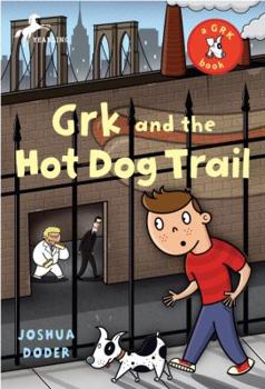 Grk and the Hot Dog Trail (The Grk Books) - Book #3 of the Grk