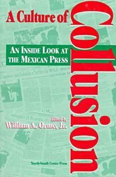Paperback A Culture of Collusion: An Inside Look at the Mexican Press Book